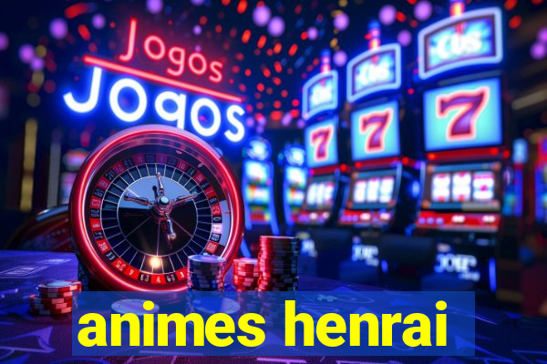 animes henrai